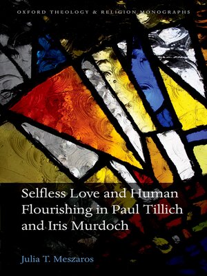 cover image of Selfless Love and Human Flourishing in Paul Tillich and Iris Murdoch